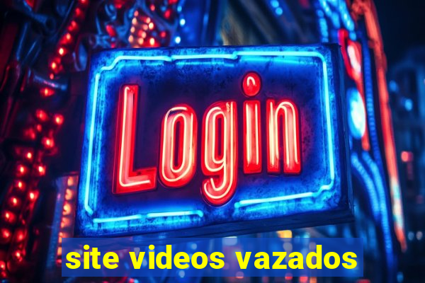 site videos vazados